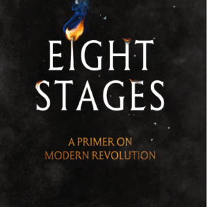 Eight Stages: A Primer on Modern Revolution - Signed Hardcover